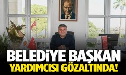 Belediye başkan yardımcısı gözaltında