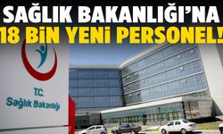 Sağlık Bakanlığı 18 bin yeni personel alımı yapacak!