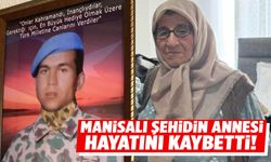 Manisalı şehidin annesi vefat etti!