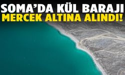 Soma Kül Barajı mercek altında!