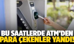 ATM’lerde yeni dönem! Bu saatlerde ATM'den para çekenler yandı