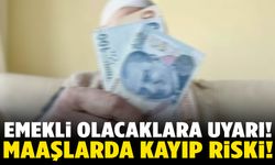 Emekli olacaklara kritik uyarı! Maaşta kayıp riski…