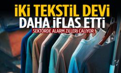 Tekstil sektöründe şok: İki dev firma iflas etti!