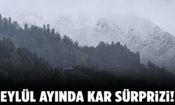 Eylül’de kar sürprizi! 4 şehir beyaza büründü…