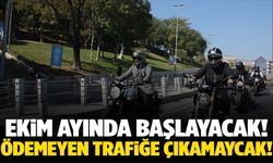 Ekim ayında başlıyor! Ödemeyen sürücüler trafiğe çıkamayacak…