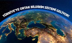Türkiye’ye ortak bildirim sistemi geliyor!
