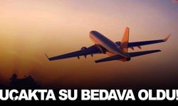 Uçaklarda su bedava oldu