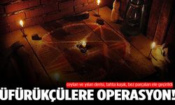 Üfürükçülere operasyon! Muska ve büyü yöntemiyle dolandırmışlar…