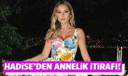 Hadise’den annelik itirafı!