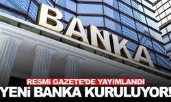 Yeni banka resmen kuruluyor… Resmi Gazete’de yayımlandı