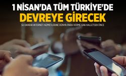 1 Nisan'da tüm Türkiye'de başlıyor!
