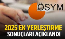 2025 YKS ek yerleştirme sonuçları açıklandı