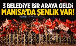 3 belediye bir araya geldi… Manisa’da şenlik var!