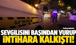 Sevgilisini başından vurup intihar etti!