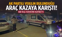 AK Partili vekilin bulunduğu araç kazaya karıştı: 1 ölü