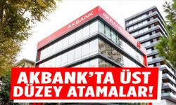 Akbank’ta üst düzey atamalar