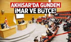 Akhisar'da gündem imar ve bütçe!