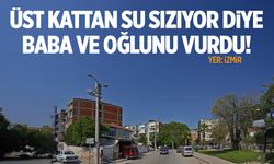 Alt kat komşuları su sızması nedeniyle baba ve 7 yaşındaki oğlunu vurdu