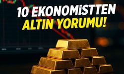 Altın fiyatları düşecek mi? 10 ekonomistin yorumu derlendi!