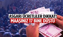 Asgari ücretliler dikkat! Maaşınız 17 bine düştü