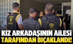Kız arkadaşının ailesi tarafından bıçaklandı!