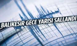 Balıkesir gece saatlerinde sallandı