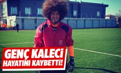 Spor camiasını yıkan haber: Genç kaleci hayatını kaybetti!