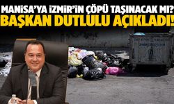 Başkan Dutlulu’dan “İzmir’in çöpü Manisa’ya getirilecek” iddialarına yanıt!