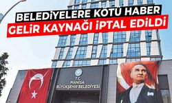 Belediyelere kötü haber! Gelir kaynağı iptal edildi...