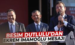 Besim Dutlulu'dan Ekrem İmamoğlu mesajı