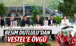 Besim Dutlulu’dan Vestel’e övgü
