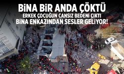 Bina çöktü! Enkaz altından sesler geliyor... Bir çocuğun cansız bedeni bulundu
