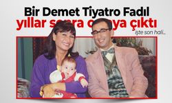 Bir Demet Tiyatro’nun Fadıl’ı Bican Günalan’ın Son Hali