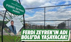 Ferdi Zeyrek’in adı Bolu’da yaşayacak