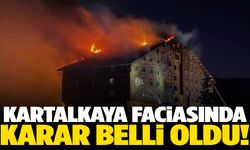 Kartalkaya otel yangını faciasında karar açıklandı!