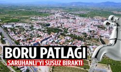 Boru patlağı Saruhanlı’yı susuz bıraktı! 5 mahallede yok…