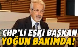 CHP’li eski belediye başkanı Turgay Erdem yoğun bakımda