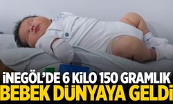 İnegöl’de 6 kilo 150 gramlık bebek dünyaya geldi