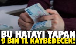 Çalışanlar dikkat! Bu hatayı yapan 9 bin TL kaybedecek!