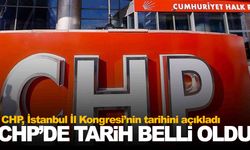 CHP İstanbul İl Kongresi’nin tarihi belli oldu