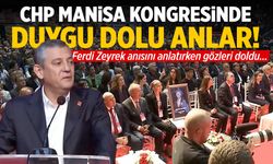CHP Manisa İl Kongresi'nde duygu dolu anlar