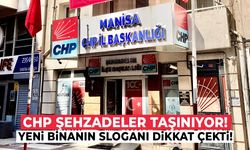 CHP Şehzadeler taşınıyor! Yeni binanın sloganı dikkat çekti...