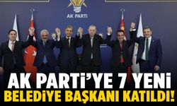 AK Parti’ye 7 yeni belediye başkanı katıldı!