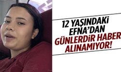Denizli’de 12 yaşındaki Efna’dan 6 gündür haber alınamıyor!
