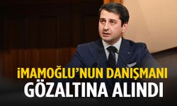 Ekrem İmamoğlu’nun danışmanı gözaltına alındı