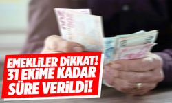 Emekliler dikkat! 31 Ekim’e kadar süre verildi...