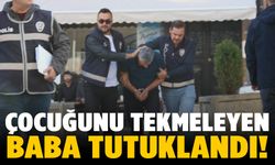 5 yaşındaki çocuğunu tekmeleyen baba tutuklandı!