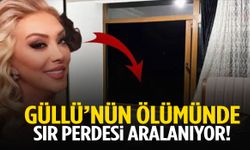 Güllü’nün ölümünde sır perdesi aralanıyor!