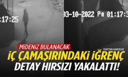 İç çamaşırındaki iğrenç detay hırsızı yakalattı! Mideniz bulanacak…