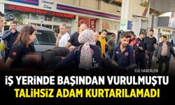 İş yerinde başından vurulmuştu! Kurtarılamadı...